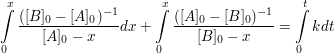 $ \integral^{x}_{0}\frac{([B]_0-[A]_0)^{-1}}{[A]_0-x}dx+\integral^{x}_{0}\frac{([A]_0-[B]_0)^{-1}}{[B]_0-x}=\integral^{t}_{0}kdt $