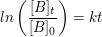 $ ln\left(\frac{[B]_t}{[B]_0}\right)=kt $