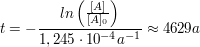 $ t=-\frac{ln\left(\frac{[A]}{[A]_0}\right)}{1,245\cdot 10^{-4} a^{-1}}\approx 4629 a $