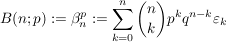 $ B(n;p):=\beta_n^p:=\sum_{k=0}^n {n \choose k} p^k q^{n-k} \varepsilon_k $