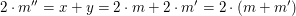 $ 2\cdot m''=x+y=2\cdot m+2\cdot m'=2\cdot(m+m') $