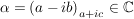 $ \alpha=\uderbrace{(a-ib)}_{a+ic}\in\IC $ $ \alpha=\uderbrace{(a-ib)}_{a+ic}\in\IC $