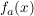 $ f_a(x) $ $ f_a(x) $