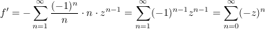 $ f'=-\summe_{n=1}^{\infty} \bruch{(-1)^n}{n}\cdot{}n\cdot{}z^{n-1}=\summe_{n=1}^{\infty} (-1)^{n-1} z^{n-1}=\summe_{n=0}^{\infty} (-z)^n $