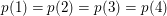 $ p(1)=p(2)=p(3)=p(4) $