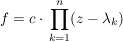 $ f=c\cdot{}\produkt_{k=1}^{n} (z-\lambda_k) $