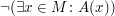 $ \neg(\exists x\in M\colon A(x)) $