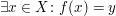 $ \exists x\in X\colon f(x)=y $