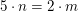 $ 5\cdot n=2\cdot m $