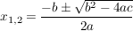 $ x_{1,2}=\bruch{-b \pm \wurzel{b^2-4ac}}{2a} $