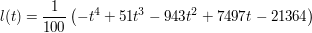 $ l(t) = \frac{1}{100}\left(-t^4 + 51t^3 - 943t^2 + 7497t - 21364\right) $ $ l(t) = \frac{1}{100}\left(-t^4 + 51t^3 - 943t^2 + 7497t - 21364\right) $