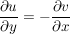 $ \frac{\partial u}{\partial y}=-\frac{\partial v}{\partial x} $