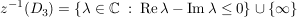 $ z^{-1}(D_3)=\left\{\lambda\in\IC\ :\ \operatorname{Re}\lambda-\operatorname{Im}\lambda\le0\right\}\cup\{\infty\} $