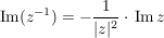 $ \operatorname{Im}(z^{-1})=-\bruch{1}{|z|^2}\cdot{}\operatorname{Im}z $