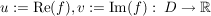 $ u:=\operatorname{Re}(f), v:=\operatorname{Im}(f):\ D\to\IR $