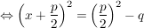 $ \gdw \left( x+\bruch{p}{2}\right)^2=\left(\bruch{p}{2}\right)^2-q $