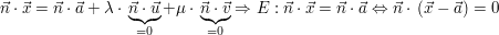 $ \vec n \cdot{} \vec x = \vec n \cdot{} \vec a + \lambda\cdot{} \underbrace {\vec n \cdot{} \vec u}_{=0} + \mu\cdot{} \underbrace {\vec n \cdot{} \vec v}_{=0} \Rightarrow E: \vec n \cdot{} \vec x = \vec n \cdot{} \vec a \gdw \vec n\cdot{}\left(\vec x - \vec a\right)=0 $