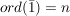 $ ord(\bar{1}) = n $