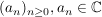 $ (a_n)_{n\ge0}, a_n\in\IC $