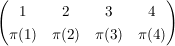 $ \pmat{ 1 & 2 & 3 & 4 \\ \pi(1) &  \pi(2) & \pi(3) & \pi(4) } $