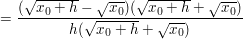 $ =\bruch{(\wurzel{x_{0}+h}-\wurzel{x_{0}})(\wurzel{x_{0}+h}+\wurzel{x_{0}})}{h(\wurzel{x_{0}+h}+\wurzel{x_{0}})} $