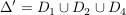 $ \Delta'=D_1\cup D_2\cup D_4 $