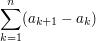 $ \sum_{k=1}^n (a_{k+1}-a_k) $